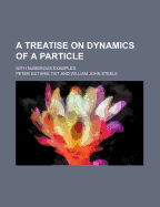 A Treatise on Dynamics of a Particle with Numerous Examples