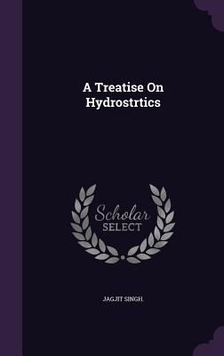 A Treatise On Hydrostrtics - Singh, Jagjit, Dr.