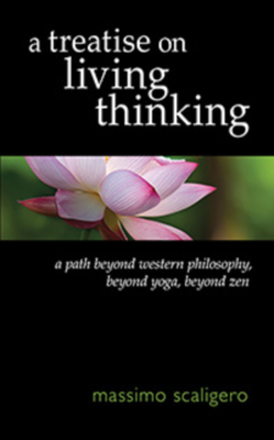 A Treatise on Living Thinking: A Path Beyond Western Philosophy, Beyond Yoga, Beyond Zen - Scaligero, Massimo, and Bisbocci, Eric L (Translated by)