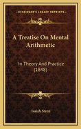 A Treatise on Mental Arithmetic: In Theory and Practice (1848)