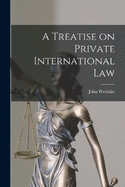 A Treatise on Private International Law