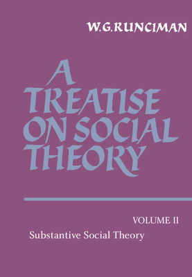 A Treatise on Social Theory: Volume 2, Substantive Social Theory - Runciman, W G