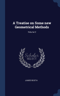 A Treatise on Some new Geometrical Methods; Volume 2