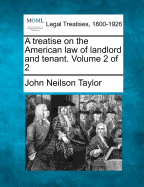 A treatise on the American law of landlord and tenant. Volume 2 of 2