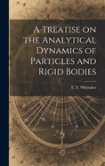 A Treatise on the Analytical Dynamics of Particles and Rigid Bodies