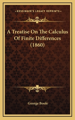 A Treatise on the Calculus of Finite Differences (1860) - Boole, George