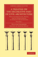 A Treatise on the Decorative Part of Civil Architecture: With Illustrations, Notes, and an Examination of Grecian Architecture (Classic Reprint)