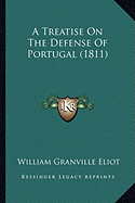 A Treatise On The Defense Of Portugal (1811)