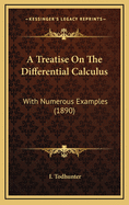 A Treatise on the Differential Calculus: With Numerous Examples (1890)