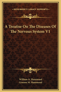 A Treatise on the Diseases of the Nervous System V1