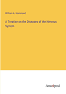 A Treatise on the Diseases of the Nervous System