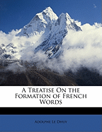 A Treatise on the Formation of French Words