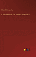 A Treatise on the Law of Fraud and Mistake