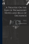 A Treatise On the Law of Promissory Notes and Bills of Exchange; Volume 2