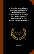 A Treatise on the law of the Statute of Frauds, and of Other Like Enactments in Force in the United States of America, and in the British Empire Volume 3