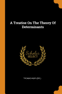 A Treatise On The Theory Of Determinants