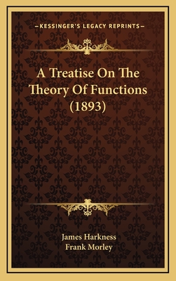 A Treatise on the Theory of Functions (1893) - Harkness, James, and Morley, Frank