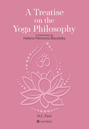 A Treatise on The Yoga Philosophy: Commentary by Helena Petrovna Blavatsky