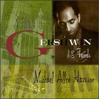 A Tribute to Gershwin & Friends - Michael Allen Harrison