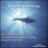A Tribute to Jacques Cousteau (Original Soundtrack Recordings) - William Goldstein
