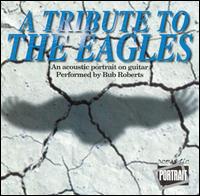 A Tribute to the Eagles - Bub Roberts