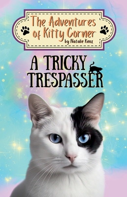 A Tricky Trespasser: The Adventures of Kitty Corner Book 2 - Knox, Natalie