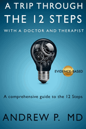 A Trip Through the 12 Steps: With a Doctor and Therapist