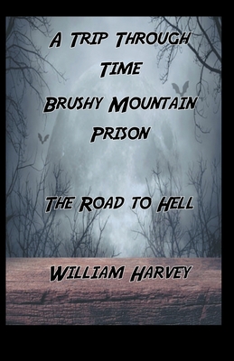 A Trip Through Time, Brushy Mountain Prison: the Road to Hell - Harvey, William