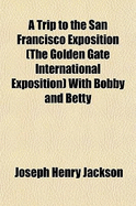 A Trip to the San Francisco Exposition (the Golden Gate International Exposition) with Bobby and Betty
