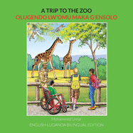 A Trip to the Zoo: English-Luganda Bilingual Edition
