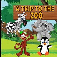 A Trip To The Zoo: Fun Educational Book For Kids To Learn About Animals, For Boys And Girls