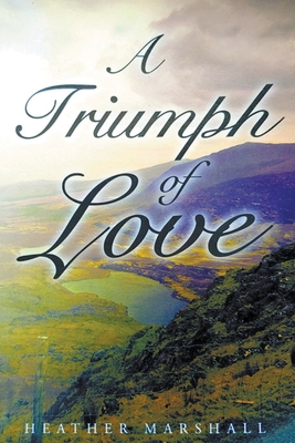 A Triumph of Love - Marshall, Heather