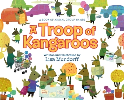 A Troop of Kangaroos: A Book of Animal Group Names - 