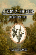 A Tropical Frontier: The Good Mother