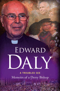 A Troubled See: Memoirs of a Derry Bishop