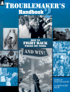 A Troublemaker's Handbook 2: How to Fight Back Where You Work--And Win!