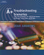 A+ Troubleshooting Scenarios: Labs for CompTIA's A+ Advanced Exams #220-602, #220-603, #220-604