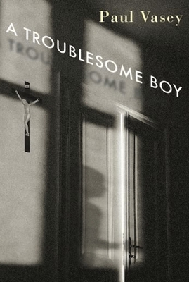 A Troublesome Boy - Vasey, Paul