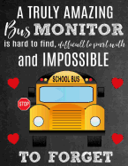 A Truly Amazing Bus Monitor Is Hard To Find, Difficult To Part With And Impossible To Forget: Thank You Appreciation Gift for School Bus Monitors: Notebook - Journal - Diary for World's Best Bus Monitor