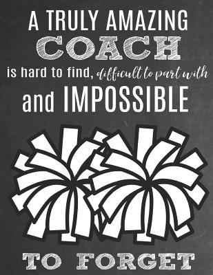 A Truly Amazing Coach Is Hard To Find, Difficult To Part With And Impossible To Forget: Thank You Appreciation Gift for Cheerleading Coaches: Notebook - Journal - Diary for World's Best Cheerleader Coach - Studios, Sentiments, and Studio, Sports Sentiments