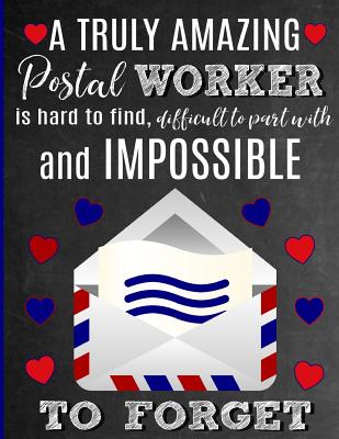 A Truly Amazing Postal Worker Is Hard To Find, Difficult To Part With And Impossible To Forget: Thank You Appreciation Gift for Mail Carrier, Mailman, Service Worker, Postman, Postwoman: Notebook Journal Diary for World's Best Postal Worker - Studios, Sentiments, and Studio, Service Sentiments