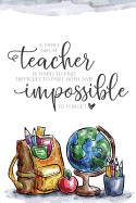 A truly great teacher is hard to find difficult to part with and impossible to forget: Teacher appreciation gift - Inspirational Notebook or Journal - 120 blank rulled pages, 6x9