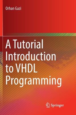 A Tutorial Introduction to VHDL Programming - Gazi, Orhan