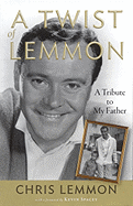 A Twist of Lemmon: A Tribute to My Father - Lemmon, Chris