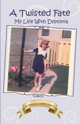 A Twisted Fate: My life with Dystonia - Lewis, Brenda Currey