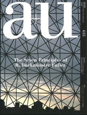 A+u 23:08, 635: Feature: The Seven Principles of R. Buckminster Fuller - A+u Publishing (Editor)