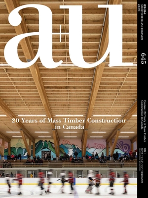 A+u 24:06, 645: Feature: 20 Years of Mass Timber Construction in Canada - A+u Publishing (Editor)