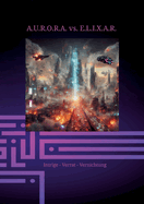 A.U.R.O.R.A. vs. E.L.I.X.A.R. Intrige - Verrat - Vernichtung: Im zweiten Band der Trilogie entfaltet E.L.I.X.A.R. seine negative Energie vollst?ndig. Er st?rzt Nationen ins Chaos und zerstrt Leben sowie Zukunftsaussichten.