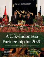 A U.S.-Indonesia Partnership for 2020: Recommendations for Forging a 21st Century Relationship