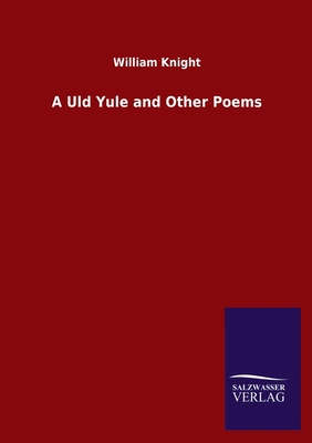 A Uld Yule and Other Poems - Knight, William